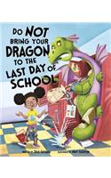 Do Not Bring Your Dragon to the Last Day of School