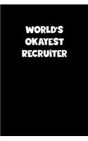 World's Okayest Recruiter Notebook - Recruiter Diary - Recruiter Journal - Funny Gift for Recruiter