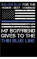 I Bleed Blue for the honor, duty, courage my Boyfriend gives to the Thin Blue Line.: Weekly 100 page 6 x9 Dated Calendar Planner and Notebook For 2019-2020 Academic Year