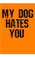 My Dog Hates You