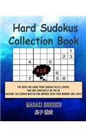 Hard Sudokus Collection Book #18: The Book For Large Print Sudoku Puzzle Lovers That Are Constantly On The Go (Become The Sudoku Master And Improve Both Your Memory And Logic)