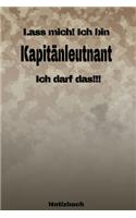 Lass mich! Ich bin Kapitänleutnant Ich darf das!!! - Notizbuch