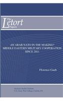 An Arab NATO in the Making? Middle Eastern Military Cooperation Since 2011