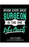 Behind Every Great Surgeon Is The One Who Counts Daily Planner July 1st, 2019 To June 30th, 2020