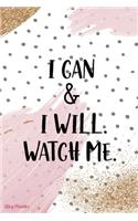 I Can & I Will. Watch Me.