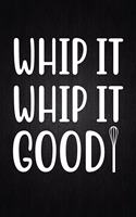 Whip it, whip it good