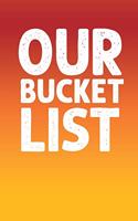 Our Bucket List