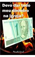 Devo Dar Todo Meu Dinheiro Na Igreja?