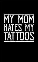 My Mom Hates My Tattoos
