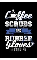 Coffee Scrubs and Rubber Gloves #CNALife: Nursing Notebook to Write in, 6x9, Lined, 120 Pages Journal