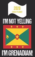 2020 Weekly Planner I'm Not Yelling I'm Grenadian: Funny Grenada Flag Quote Dated Calendar With To-Do List