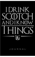 I Drink Scotch And I Know Things Journal