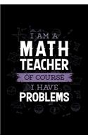 I Am a Math Teacher of Course I Have Problems