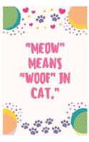 Meow means woof in cat