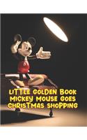 Little Golden Book Mickey Mouse Goes Christmas Shopping: Little Golden Book Mickey Mouse Goes Christmas Shopping. Christmas Edition: Perfect Gift for Kids And Adults That Love Mickey Mouse Comic With Over 