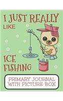 I Just Really Like Ice Fishing Primary Journal With Picture Box: Adorable Winter Pomeranian Puppy Dog Out On The Lake