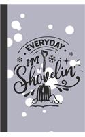 everyday I'm shovelin'