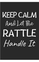 Keep Calm And Let The Rattle Handle It