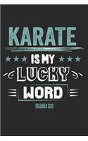 Karate Is My Lucky Word Calender 2020: Funny Cool Karate Calender 2020 - Monthly & Weekly Planner - 6x9 - 128 Pages - Cute Gift For Karate Fighters, Karate Coaches, Fans, Athletes