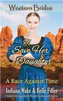 To Save Her Daughter: Western Brides