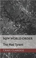 New World Order: The Mad Tyrant(1 New World Order)