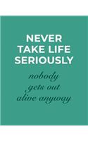 Never Take Life Seriously