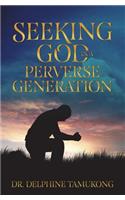 Seeking God in a Perverse Generation