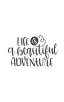 Life Is a Beautiful Adventure: 150 Lined Journal Pages Planner Diary Notebook with Quote on the Cover