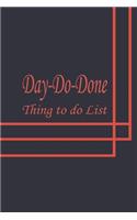 Day do done: 6x9 inch 110 Page, Day-do-done Things to do Notepad, Daily check list, Simple and efficient to get the things done without forget. To use as a short