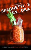 Spaghettios and Vodka: A Slush Pile of Alcohol Infused Poems