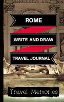 Rome Write and Draw Travel Journal: Use This Small Travelers Journal for Writing, Drawings and Photos to Create a Lasting Travel Memory Keepsake