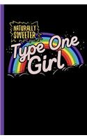 Naturally Sweeter: Type One Girl: Notebook & Journal for Diabetes Girls and Parentes - Take Your Notes or Gift It to Raise Awareness and Show Love to Your Kids/Childre