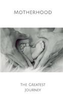 Motherhood the Greatest Journey