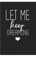 Let Me Keep Dreaming: A 6x9 Inch Matte Softcover Journal Notebook with 120 Blank Lined Pages and a Travel & Inspiring Cover Slogan