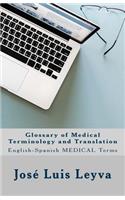 Glossary of Medical Terminology and Translation: English-Spanish Medical Terms