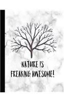 Nature Is Freaking Awesome: Nature Journal for the Outdoor Enthusiast to Record All Their Adventurers