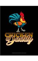 Chicken Daddy: Composition Notebook: Wide Ruled(1449 Composition Notebook: Wide Ruled)
