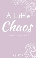 A Little Chaos: Theo and Eve(1 Love in Leighton County)
