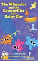 Whuzzles and the Catertwiller on a Rainy Day