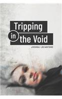 Tripping in the Void