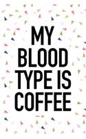 My Blood Type Is Coffee
