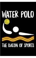 Water Polo the Bacon of Sports