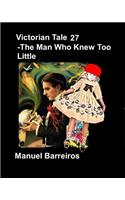 Victorian Tales 27 - The Man Who Knew Too Little.