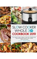 Slow Cooker Whole 30 Cookbook 2019: The Complete Guide of Whole 30 Diet for a Healthy Living, Enjoy Easy Flavorful Crock-Pot Slow Cooking Whole Food Recipes