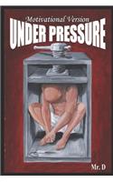 Under Pressure: Motivational Version
