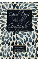 Good Days Start with Gratitude Journal with Writing Prompts: Cultivate an Attitude of Gratitude