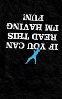 If You Can Read This I'm Having Fun