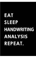 Eat Sleep Handwriting Analysis Repeat: Blank Lined 6x9 Handwriting Analysis Passion and Hobby Journal/Notebooks as Gift for the Ones Who Eat, Sleep and Live It Forever.