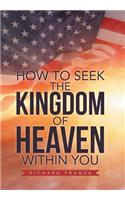 How to Seek the Kingdom of Heaven Within You