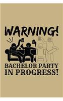 Warning! Bachelor Party in Progress!